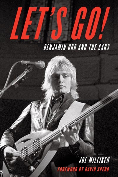 New Biography on The Cars Singer/Bassist Benjamin Orr by Joe Milliken