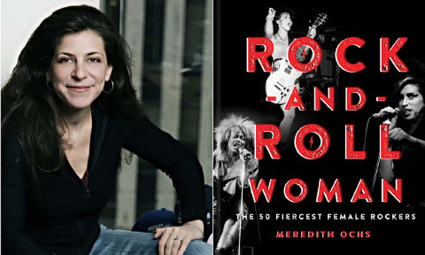 Meredith Ochs, Author of &#34;Rock and Roll Woman - The Fiercest 50 Female Rockers&#34; To Hold Book Signing In Asbury Park