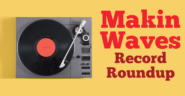 Makin Waves Record Roundup With Candy Cavity, The Weeklings, and Solace