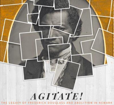 Agitate! The Legacy of Frederick Douglass and Abolition in Newark