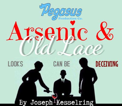 Pegasus Production Company Presents &#34;Arsenic and Old Lace&#34;