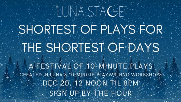 Luna Stage Premieres New Play Festival: &#34;The Shortest of Plays for the Shortest of Days&#34;