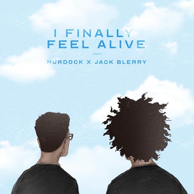 Makin Waves Song of the Week: &#34;I Finally Feel Alive&#34; by Murdock & Jack Blerry
