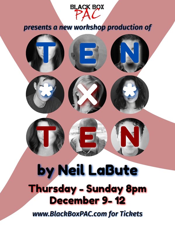 Black Box PAC presents a New Workshop Production of &#34;ten x ten&#34; by Neil Labute