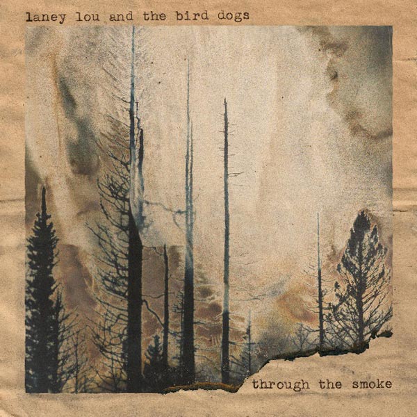 Laney Lou and the Bird Dogs To Release &#34;Through The Smoke&#34;
