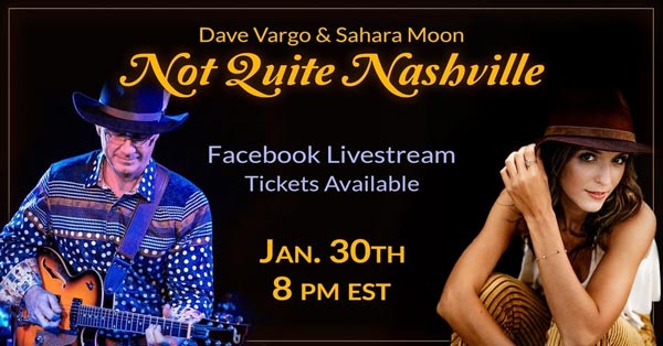 Dave Vargo and Sahara Moon To Take Part In First &#34;Not Quite Nashville&#34; Song Swap On Saturday, January 30