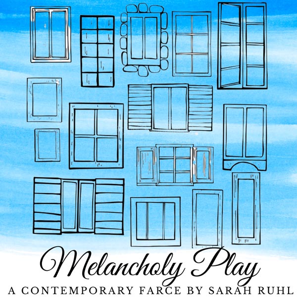 The Ritz Theatre Company Presents &#34;Melancholy Play: A Contemporary Farce&#34;
