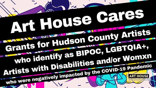 Art House Cares: COVID Relief Grants for Hudson County Artists from Marginalized Communities