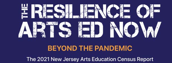 NJ Arts Education Demonstrates Resilience in Schools Despite Covid-19 Pandemic, According to New Census Report