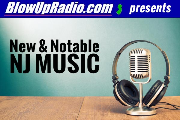 BlowUpRadio.com's New & Notable NJ Music: 6/27/22