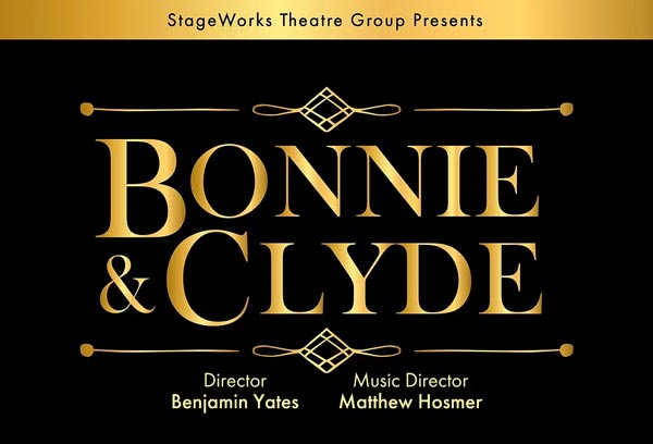 StageWorks Theatre Group presents "Bonnie & Clyde"