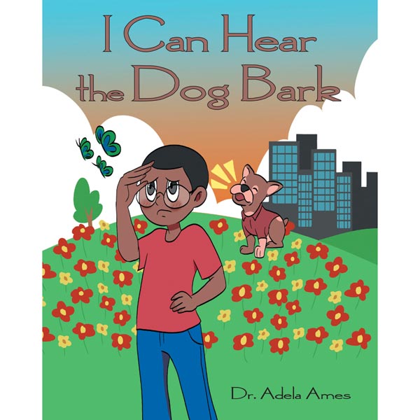 "I Can Hear the Dog Bark" by Dr. Adela Ames