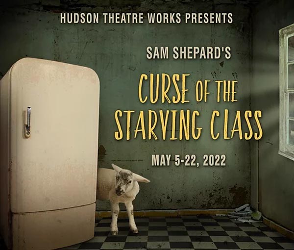 Hudson Theatre Works presents &#34;Curse of the Starving Class&#34; by Sam Shepard
