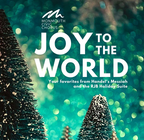 Monmouth Civic Chorus presents &#34;Joy to the World: Your Favorites  from Handel’s Messiah and the RJB Holiday Suite&#34; on Sunday