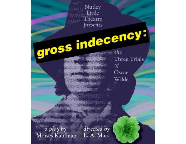 Nutley Little Theatre presents &#34;Gross Indecency: the Three Trials of Oscar Wilde&#34;