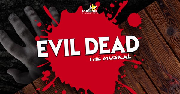 Phoenix Productions Presents "Evil Dead The Musical"