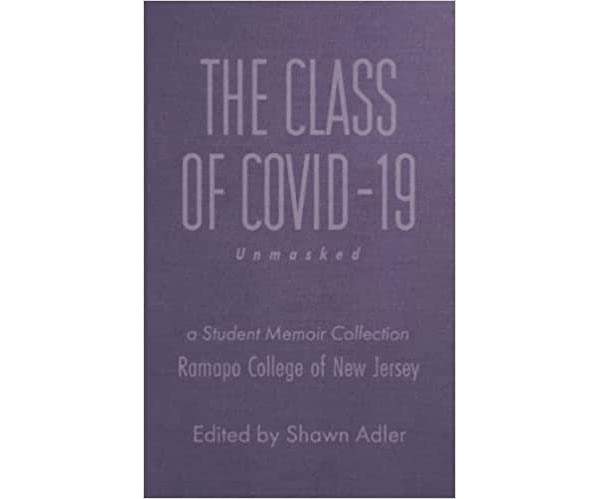 Ramapo College publishes a collection of student stories in &#34;The Class of Covid-19: Unmasked&#34;