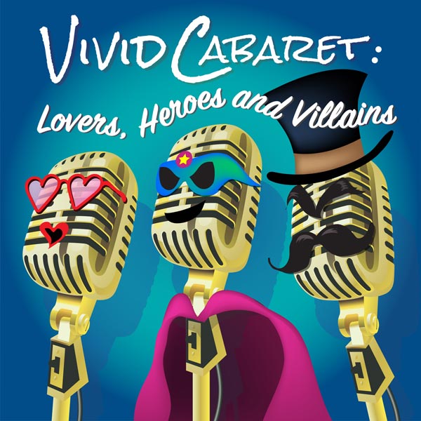 Vivid Stage presents “Lovers, Heroes and Villains” cabaret on November 12th