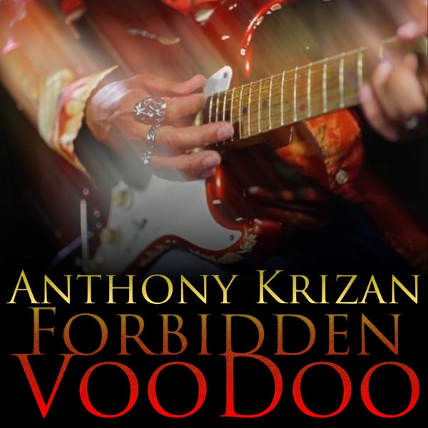 Makin Waves Song of the Week: &#34;Forbidden Voodoo&#34; by Anthony Krizan