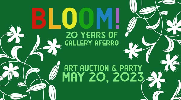Come and Bloom! at Gallery Aferro's 20th Anniversary Benefit Art Auction & Party