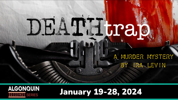 Algonquin Arts Theatre presents &#34;DEATHtrap&#34;