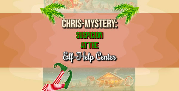 Avenel Performing Arts Center presents "ChrisMYSTERY: Suspicion at the Elf-Help Center"