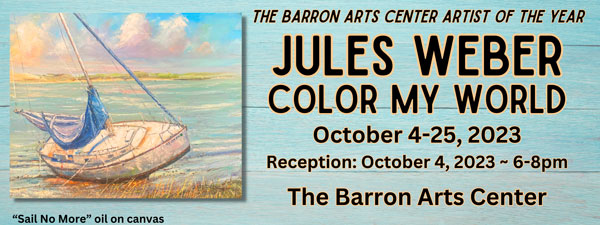 The Barron Arts Center Hosts the "BAC Artist of the Year" Exhibit - Jules Weber: Color My World