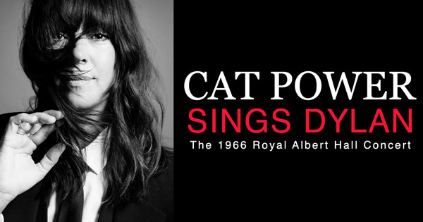 Count Basie Center for the Arts presents Cat Power Sings Dylan: The 1966 Royal Albert Hall Concert