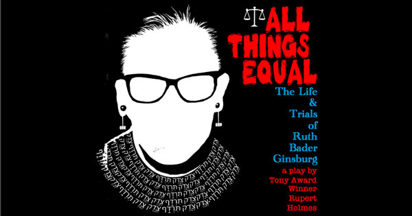 Count Basie Center for the Arts presents &#34;All Things Equal – The Life and Trials of Ruth Bader Ginsburg&#34;