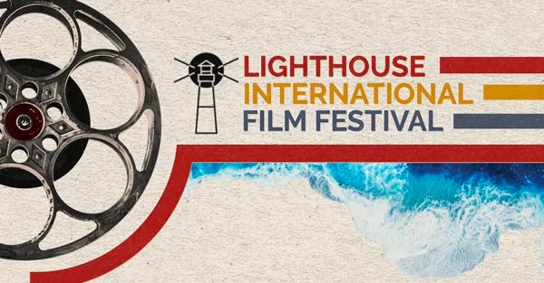 Lighthouse International Film Festival announces Opening and Closing Night Films