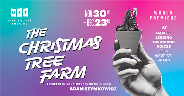 Mile Square Theatre presents &#34;The Christmas Tree Farm&#34;