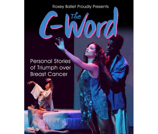 Roxey Ballet presents The C Word: Personal Stories of Triumph Over Breast Cancer