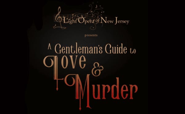 Light Opera of New Jersey presents "A Gentleman's Guide to Love and Murder"