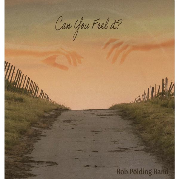 Makin Waves Song of the Week: &#34;Can You Feel It?&#34; by Bob Polding Band