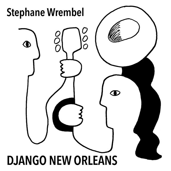 Stephane Wrembel to release &#34;Django New Orleans&#34; on Water Is Life Records
