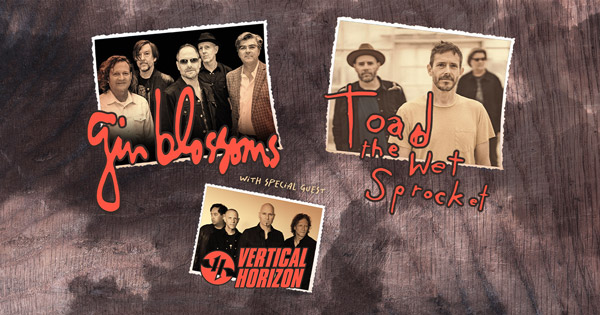 Count Basie Center for the Arts presents Gin Blossoms, Toad the Wet Sprocket, and Vertical Horizon