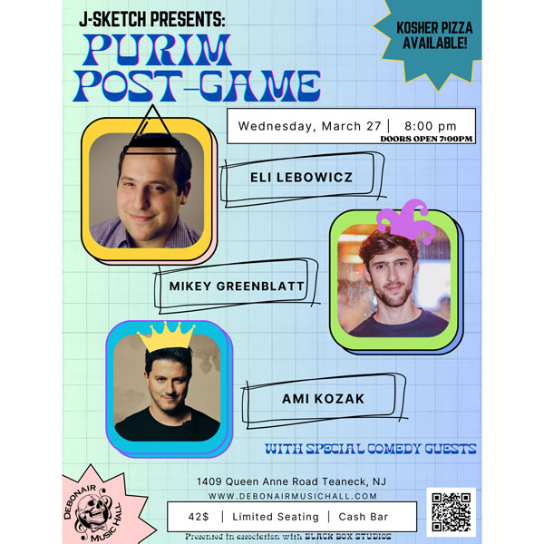 J-Sketch presents Purim Post-Game with Mikey Greenblatt, Ami Kozak, Eli Lebowicz and special guests