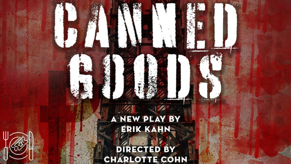 American Theater Group presents the World Premiere of &#34;Canned Goods&#34; by Erik Kahn