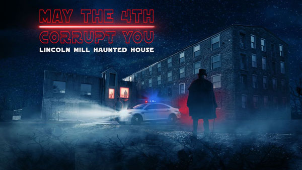 Lincoln Mill Haunted House presents Star Wars Inspired - May The 4th Corrupt You