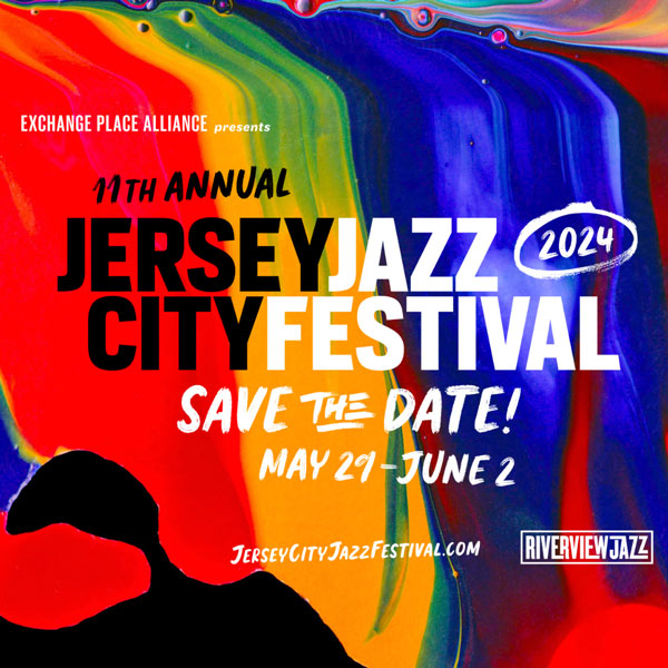 11th Annual Jersey City Jazz Festival to Take Place May 29th to June 2nd