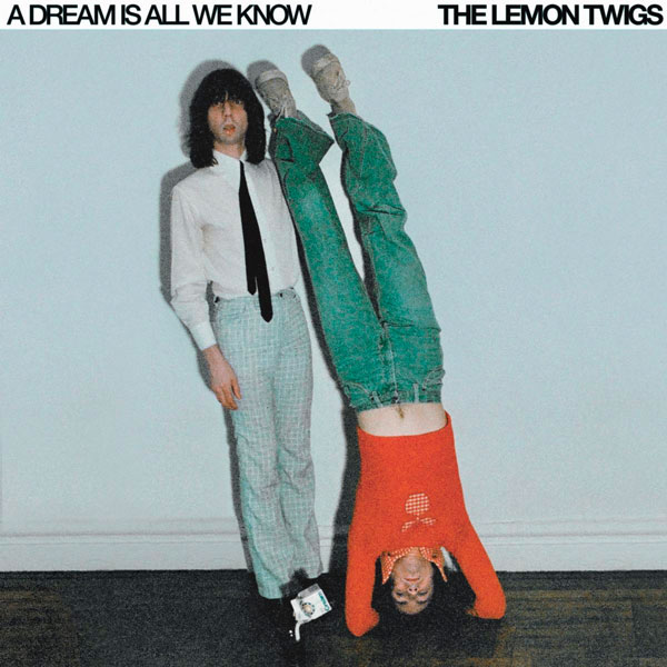 The Lemon Twigs Release &#34;A Dream Is All I Know&#34;