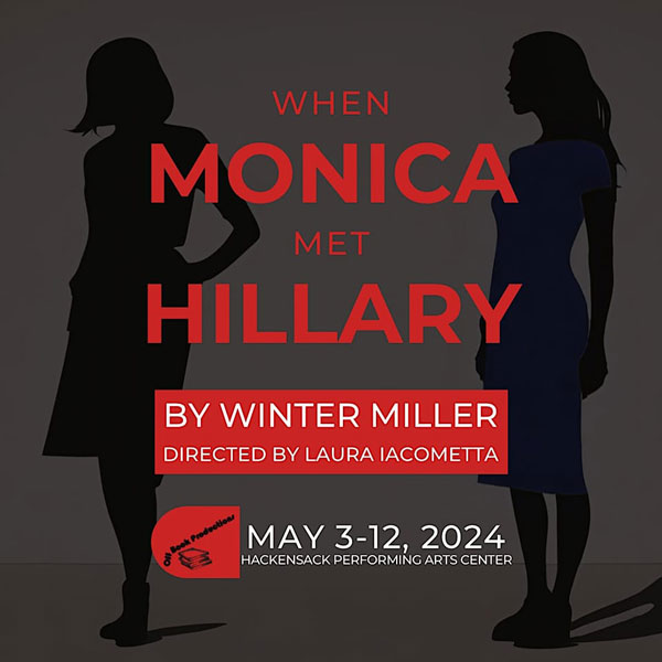 OffBook Productions presents North NJ regional premiere of &#34;When Monica Met Hillary&#34;