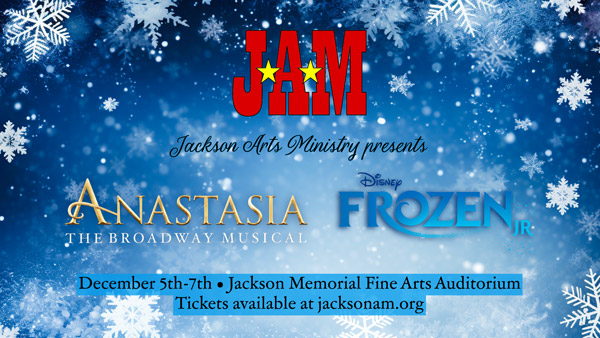 Jackson Arts Ministry Presents Anastasia, The Broadway Musical, and Frozen Jr.